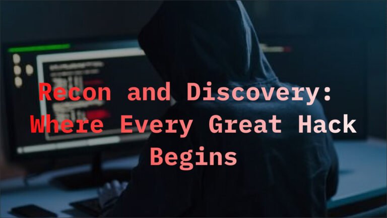 Recon and Discovery: where every great hack begin