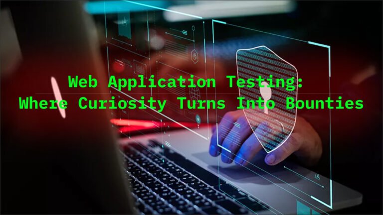 Web Application Testing: How Smart Hackers Turn Curiosity Into Big Bounties